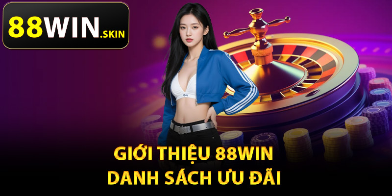 Giới Thiệu 88Win – Thương Hiệu Cá Cược Online Minh Bạch 2 Giới thiệu 88Win danh sách ưu đãi
